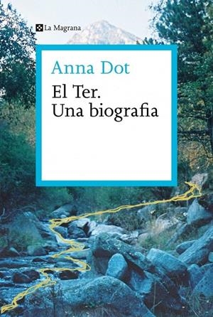 El Ter. Una biografia | Dot, Anna | Llibreria La Figaflor - Abrera