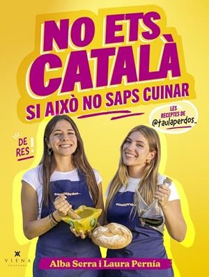No ets català si això no saps cuinar | Serra Pérez, Alba / Pernía Vázquez, Laura | Llibreria La Figaflor - Abrera