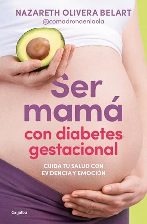 Ser mamá con diabetes gestacional. Cuida tu salud con evidencia y emoción | Olivera Belart (@comadronaenlaola), Nazareth | Llibreria La Figaflor - Abrera