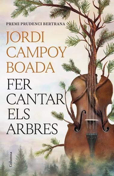 Fer cantar els arbres | Campoy Boada, Jordi | Llibreria La Figaflor - Abrera
