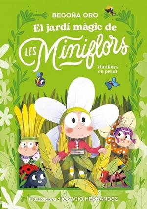 El jardí màgic de les Miniflors. Flors en perill! | Oro, Begoña | Llibreria La Figaflor - Abrera