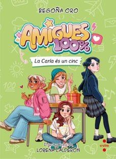 Amigues 100% 2. La Carla és un cinc | Oro Pradera, Begoña | Llibreria La Figaflor - Abrera