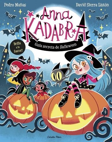 Anna Kadabra. Guia secreta de Halloween | Mañas, Pedro / Sierra Listón, David | Llibreria La Figaflor - Abrera