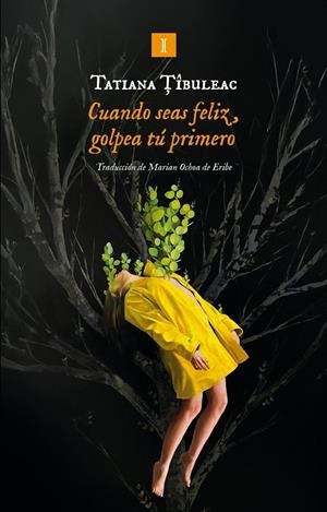 Cuando seas feliz, golpea tú primero | Tîbuleac, Tatiana | Llibreria La Figaflor - Abrera