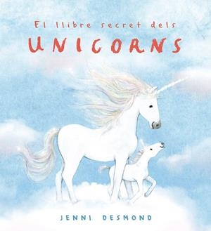 El llibre secret dels unicorns | Desmond, Jenni | Llibreria La Figaflor - Abrera