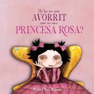 Hi ha res més avorrit que ser una princesa rosa? | DIAZ REGUERA, RAQUEL | Llibreria La Figaflor - Abrera