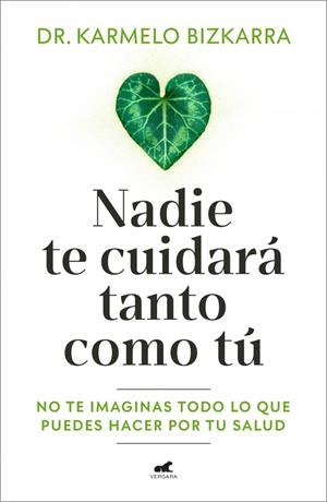 Nadie te cuidará tanto como tú | Bizkarra, Dr. Karmelo | Llibreria La Figaflor - Abrera