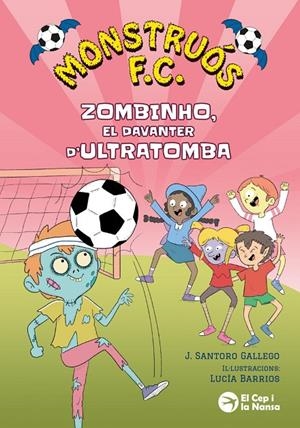 Monstruós F.C. Zombinho, el davanter d'ultratomba | Santoro Gallego, J. | Llibreria La Figaflor - Abrera