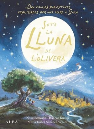 Sota la lluna de l'olivera | Sánchez Vegara, María Isabel / Ferwana, Nour | Llibreria La Figaflor - Abrera