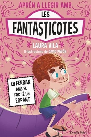 Aprendre a llegir amb les Fantasticotes 15. En Ferran amb el foc té un espant | Vila, Laura | Llibreria La Figaflor - Abrera
