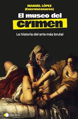 El museo del crimen | López, Manuel (@Cuervoconaros) | Llibreria La Figaflor - Abrera