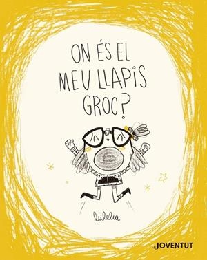 On és el meu llapis groc? | Rovira, Lucía | Llibreria La Figaflor - Abrera