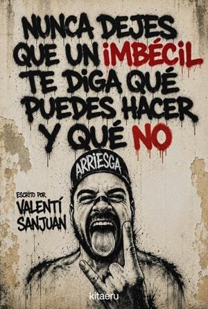 Nunca dejes que un imbécil te diga qué puedes hacer y qué no | Sanjuan, Valentí | Llibreria La Figaflor - Abrera