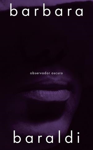 Observador oscuro | Baraldi, Barbara | Llibreria La Figaflor - Abrera