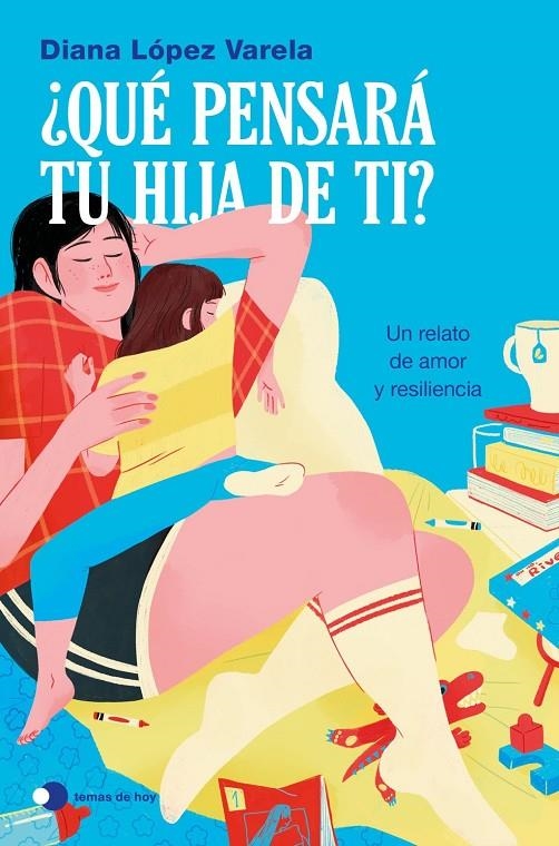 ¿Qué pensará tu hija de ti? | López Varela, Diana | Llibreria La Figaflor - Abrera