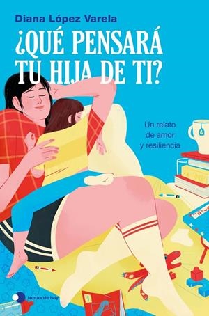 ¿Qué pensará tu hija de ti? | López Varela, Diana | Llibreria La Figaflor - Abrera