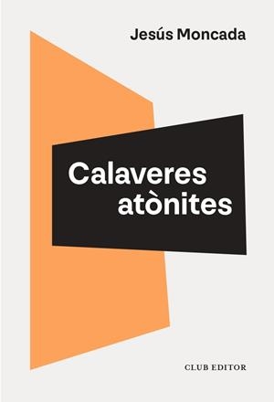 Calaveres atònites | Moncada, Jesús | Llibreria La Figaflor - Abrera