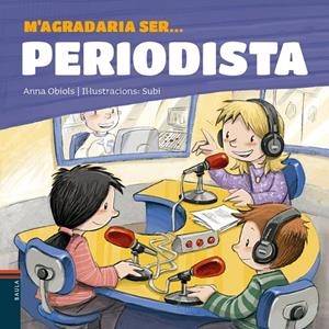 M'agradaria ser ... PERIODISTA | Obiols Llopart, Anna | Llibreria La Figaflor - Abrera