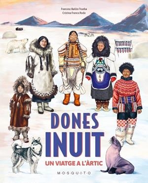 Dones inuit | Bailon Trueba, Francesc | Llibreria La Figaflor - Abrera