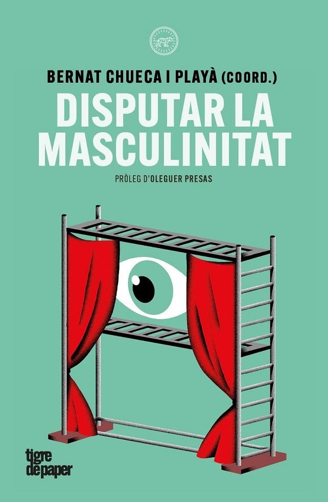 Disputar la masculinitat | Missé, Miquel / Riviere, Josetxu / Galán, Roy / Monge, Georgina / Chueca, Bernat / Jordi Miralles, J | Llibreria La Figaflor - Abrera