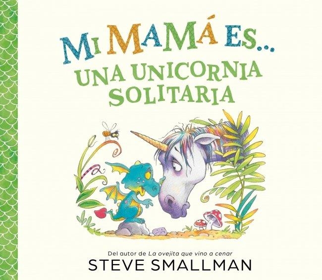 Mi mamá es... - Una unicornia solitaria | Smallman, Steve | Llibreria La Figaflor - Abrera
