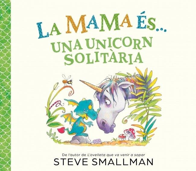 La mama és... - Una unicorn solitària | Smallman, Steve | Llibreria La Figaflor - Abrera