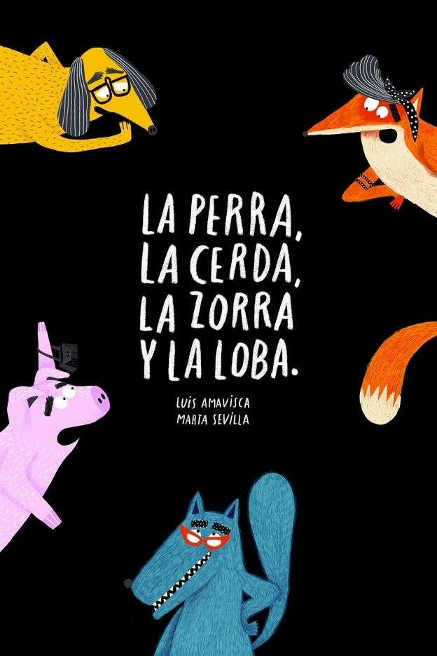 La perra, la cerda, la zorra, la loba | Amavisca, Luis | Llibreria La Figaflor - Abrera