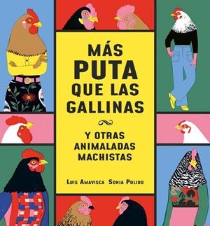 Más puta que las gallinas (y otras animaladas machistas) | Amavisca, Luis | Llibreria La Figaflor - Abrera