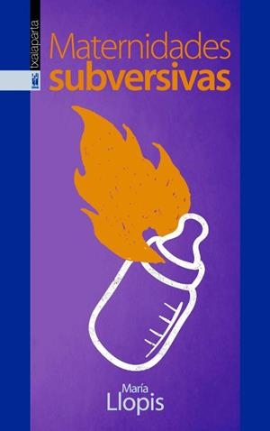 Maternidades subversivas | Llopis, María | Llibreria La Figaflor - Abrera