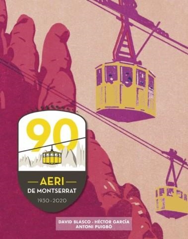 AERI DE MONTSERRAT. 90 ANYS | 9788418243110 | BLASCO I PLANESAS, DAVID / PUIGBÓ I GELADA, ANTONI