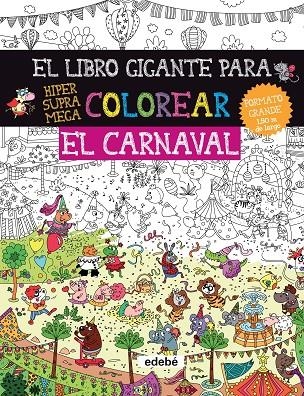 EL LIBRO GIGANTE PARA COLOREAR: EL CARNAVAL | 9788468334431 | Bossrez, Elodie