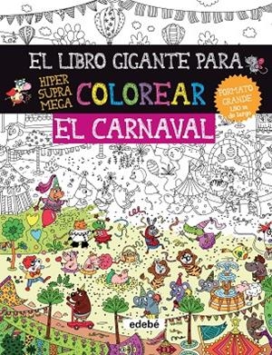 EL LIBRO GIGANTE PARA COLOREAR: EL CARNAVAL | Bossrez, Elodie | Llibreria La Figaflor - Abrera