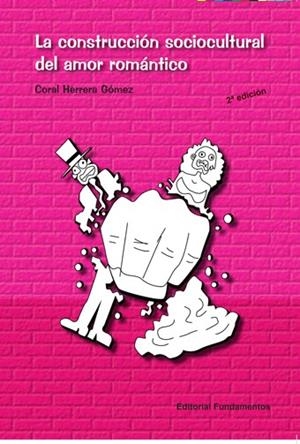 La construcción sociocultural del amor romántico | Herrera Gómez, Coral | Llibreria La Figaflor - Abrera