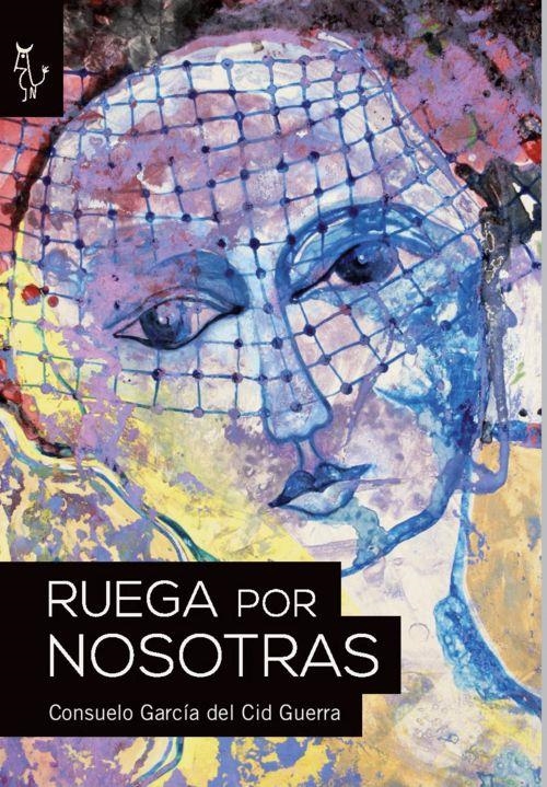 RUEGA POR NOSOTRAS | García del Cid Guerra Consuelo | Llibreria La Figaflor - Abrera