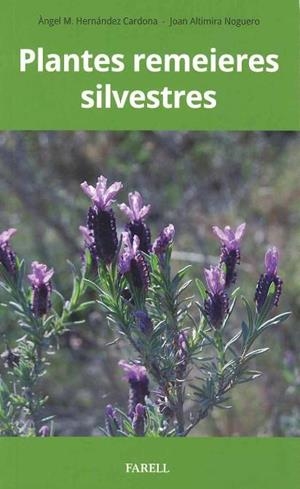 Plantes remeieres silvestres | Hernandez Cardona, Angel Manuel / Altimira Noguero, Joan | Llibreria La Figaflor - Abrera
