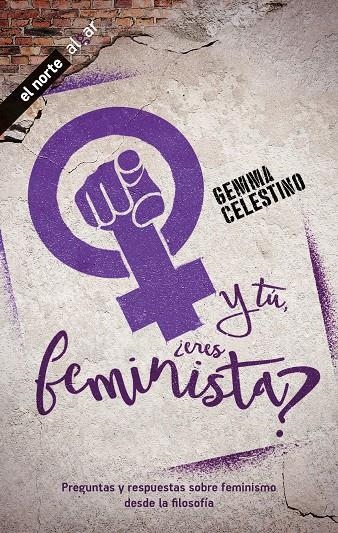 Y tú, ¿eres feminista? | Celestino Fernández, Gemma | Llibreria La Figaflor - Abrera