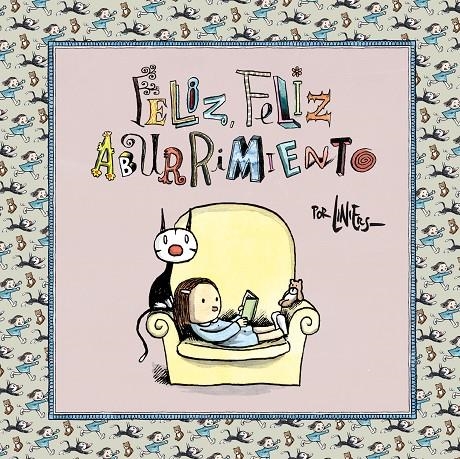 Feliz, feliz aburrimiento | 9788466341844 | Liniers,