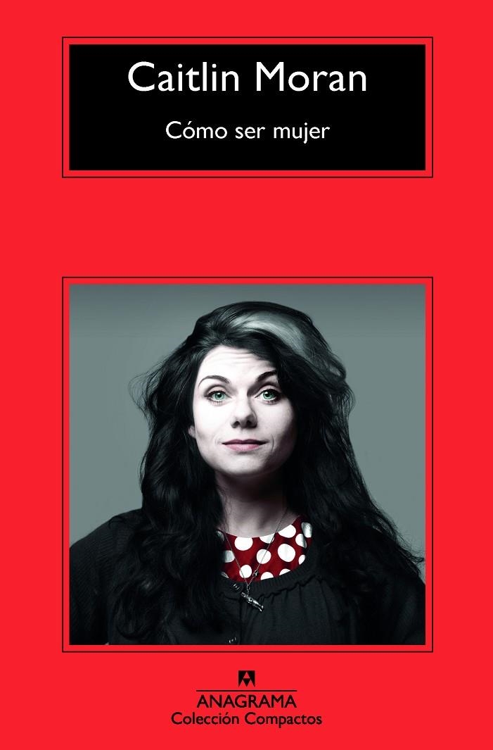 Cómo ser mujer | Moran, Caitlin | Llibreria La Figaflor - Abrera