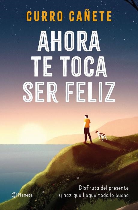 Ahora te toca ser feliz | Cañete, Curro | Llibreria La Figaflor - Abrera