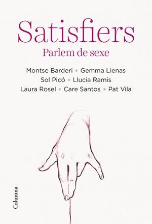 Satisfiers | BARDERI, MONTSE/ LIENAS, GEMMA/ PICÓ, SOL/ RAMIS, LLUCIA/ ROSEL, LAURA/ SANTOS, CARE/ VILA, PAT | Llibreria La Figaflor - Abrera