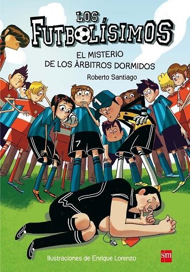 Los Futbolísimos 1: El misterio de los árbitros dormidos | 9788467561357 | Santiago, Roberto