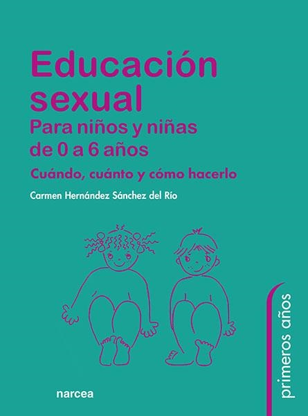 Educación sexual para niños y niñas de 0 a 6 años | Hernández Sánchez del Río, Mª del Carmen | Llibreria La Figaflor - Abrera