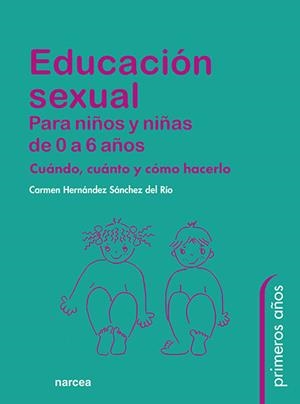 Educación sexual para niños y niñas de 0 a 6 años | Hernández Sánchez del Río, Mª del Carmen | Llibreria La Figaflor - Abrera