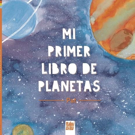 Mi primer libro de planetas | 9788419106049 | Pat