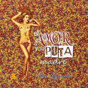 El amor y su puta madre | Regueras Serrano, María del Mar / Espinosa Lagranja, Javier | Llibreria La Figaflor - Abrera
