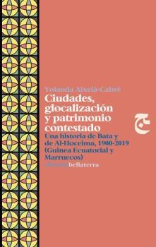CIUDADES, GLOCALIZACION Y PATRIMONIO CONTESTADO | 9788472909618 | AIXELA CABRE, YOLANDA