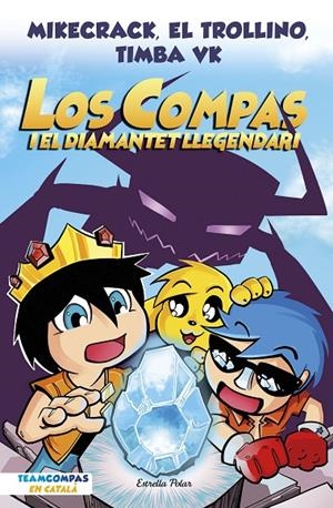 Los Compas 1. Los Compas i el diamantet llegendari | Mikecrack, El Trollino y Timba Vk | Llibreria La Figaflor - Abrera
