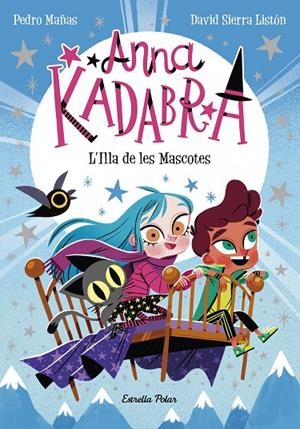 Anna Kadabra 5. L'Illa de les Mascotes | Mañas, Pedro / Sierra Listón, David | Llibreria La Figaflor - Abrera