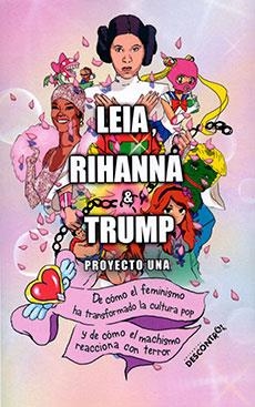 Leia, Rihanna & Trump | 9788417190699 | Proyecto Una