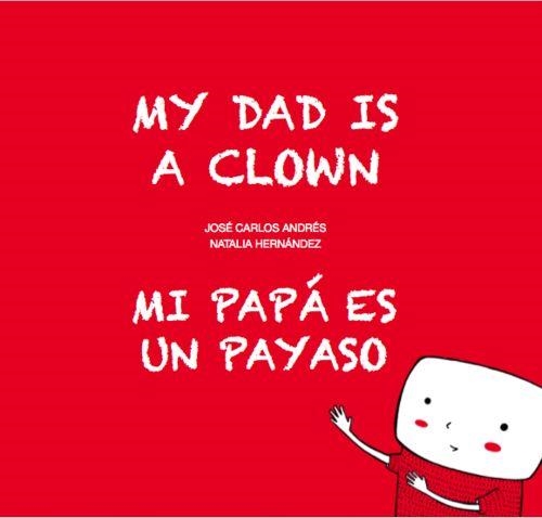 Mi papá es un payaso / My Dad Is a Clown | 9788494413766 | Andrés, José Carlos